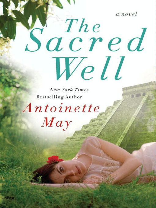 Title details for The Sacred Well by Antoinette May - Available
